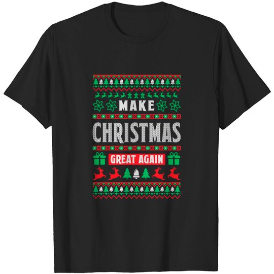 Discover Make Christmas Great Again Ugly Sweater - Make Christmas Great Again Ugly Sweater - T-Shirt