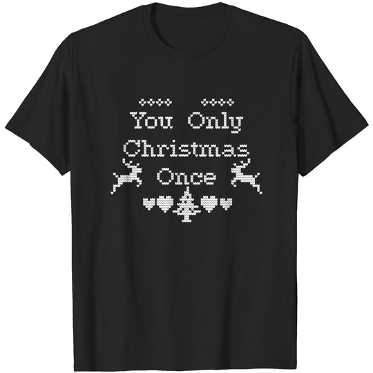 Discover You Only Christmas Once - #YOCO - Ugly Sweater - Christmas Sweater - T-Shirt