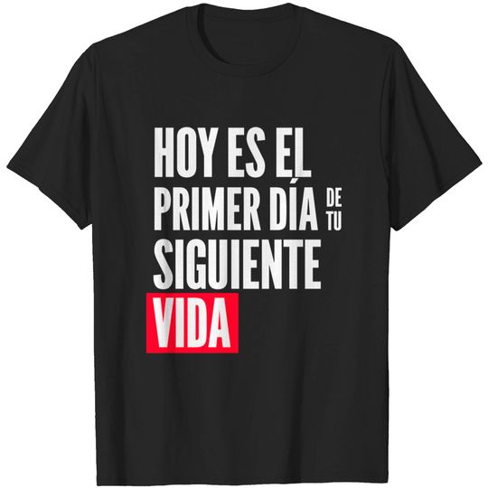Discover Today is the first day of your next life - La Casa de Papel - T -Shirt