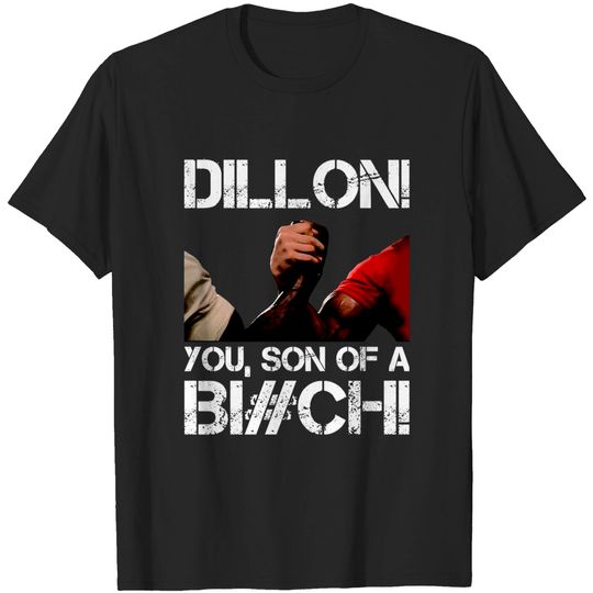 Discover Dillon! you, son of a Bi#ch! - Action - T-Shirt