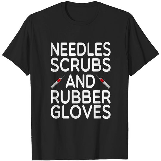 Discover Needles Scrubs And Rubber Gloves T-Shirt
