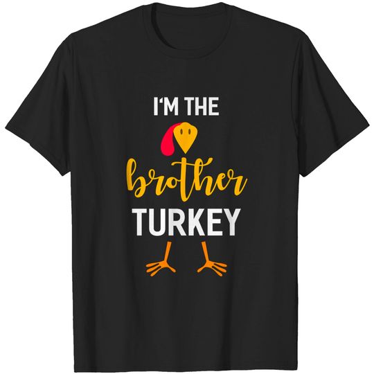 Discover I'm The Brother Turkey Costume Family Gifts Thanksgiving - Gift For Brother - T-Shirt