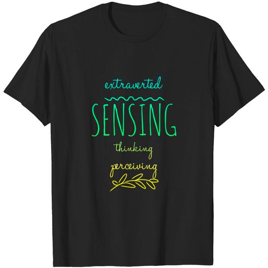 Discover ESTP Extraverted, Sensing, Thinking, Perceiving - Estp - T-Shirt