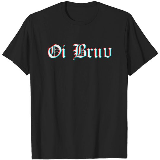 Discover Oi Bruv - Bruv - T-Shirt