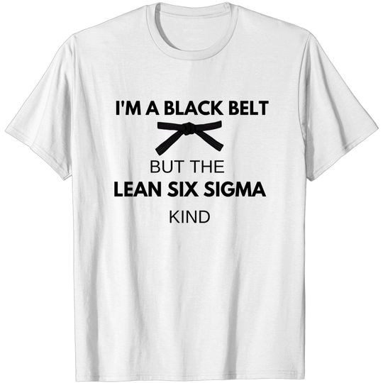 Discover Funny Lean Six Sigma Black Belt T-Shirt - Black Belt