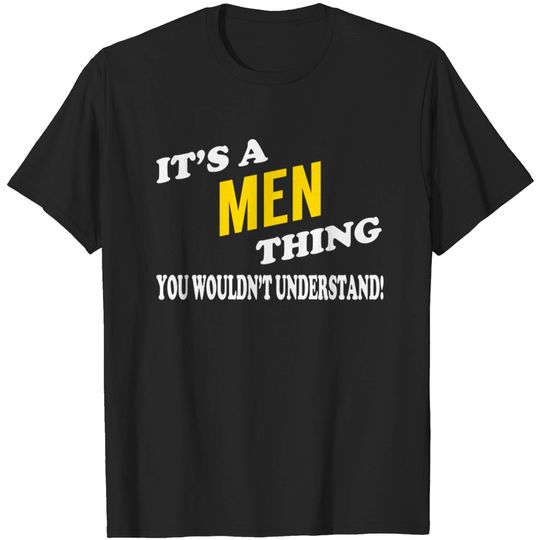 Discover Its MEN Thing You Wouldnt Understand - Men - T-Shirt
