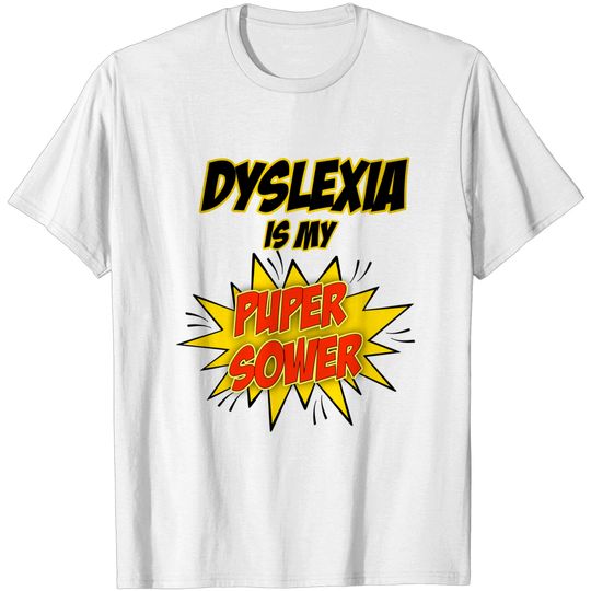 Discover Dyslexia is my Puper Sower - Dyslexic - T-Shirt