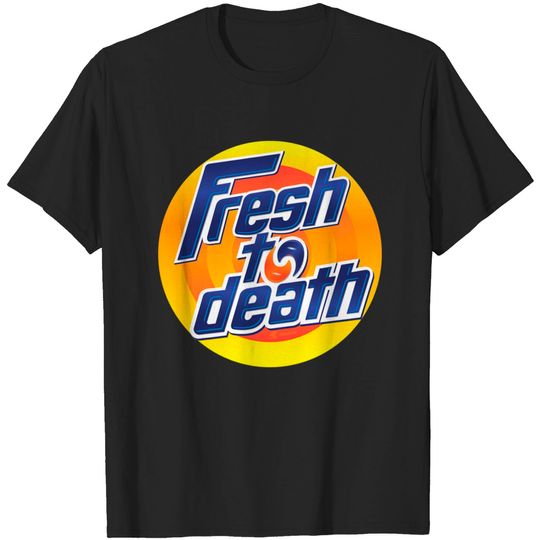 Discover Fresh to Death - Tide Pods Meme - T-Shirt