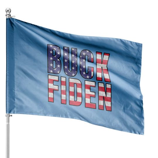 Discover Buck Fiden | joe biden sucks - Buck Fiden - House Flags