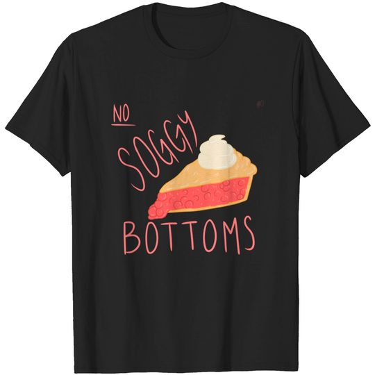 Discover No Soggy Bottoms - Great British Baking Show - T-Shirt