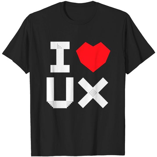Discover I Love UX - User Experience - T-Shirt