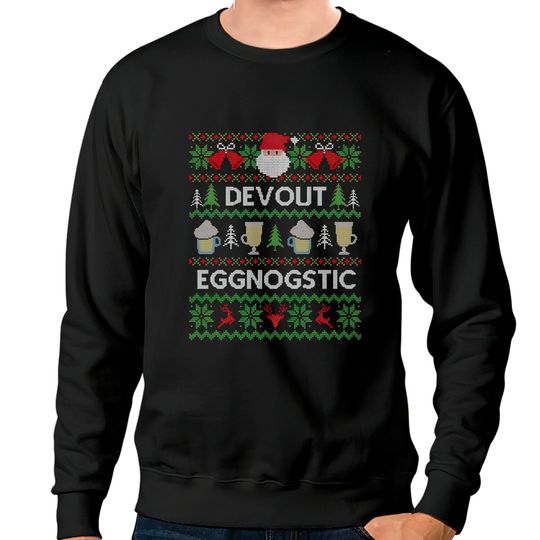 Discover Ugly Christmas Sweater Devout Eggnostic Eggnog - Ugly Christmas Sweater - Sweatshirts