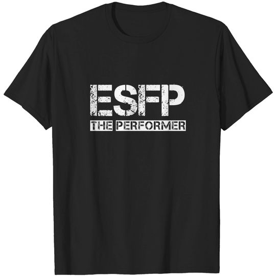 Discover ESFP - The Performer - Esfp - T-Shirt