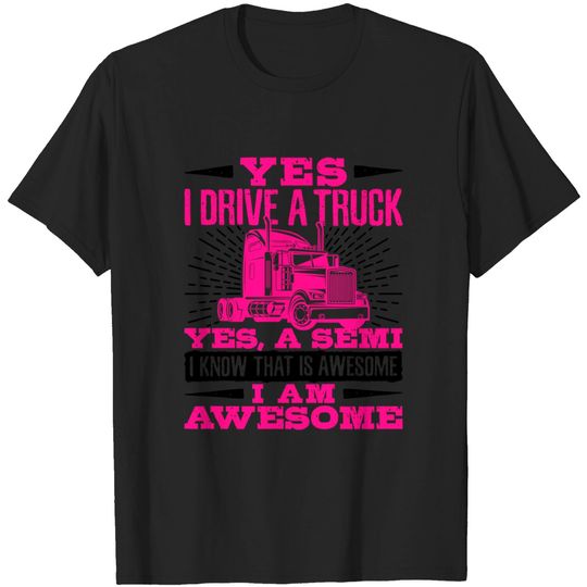 Discover Truck Driver Yes, I Drive a Truck T-Shirt