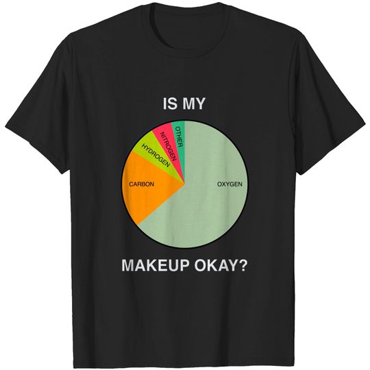Discover I My Makeup Okay? - Makeup - T-Shirt