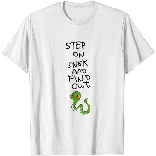 Discover Step On Snek And Find Out T-Shirt