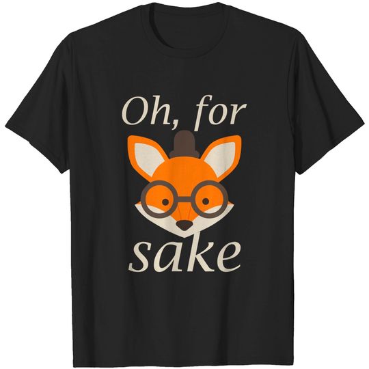 Discover Oh, For Fox Sake - For Fox Sake - T-Shirt