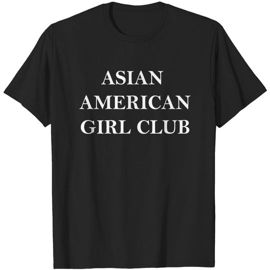 Discover Asian American Girl Club - Asian American Girl Club - T-Shirt