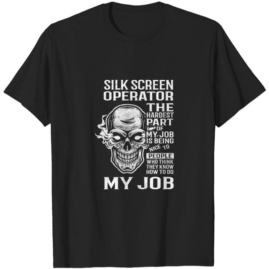 Discover Silk Screen Operator T Shirt - The Hardest Part Gift Item Tee - Silk Screen Operator - T-Shirt