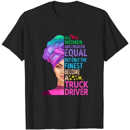 Discover The Finest Become Truck Driver - Truck Driver - T-Shirt