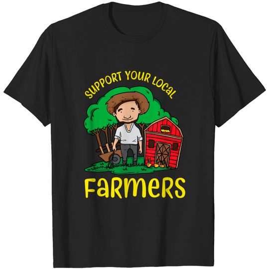 Discover Support Your Local Farmers - Support Your Local Farmer - T-Shirt