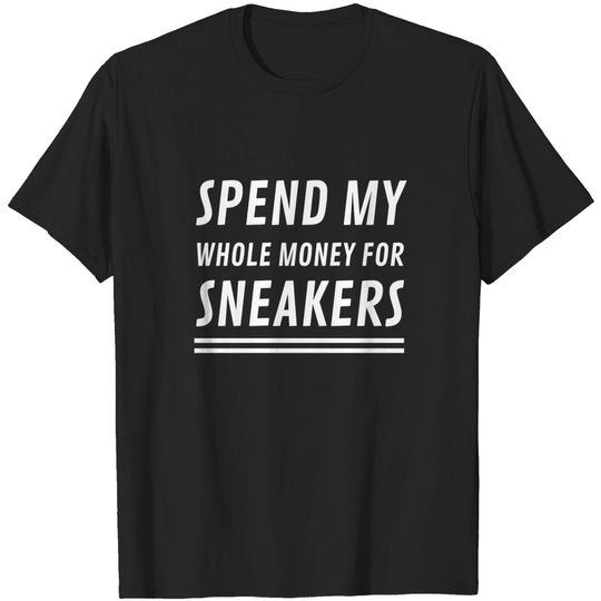 Discover Sneakerhead Sneaker Addict Money - Sneakerhead - T-Shirt