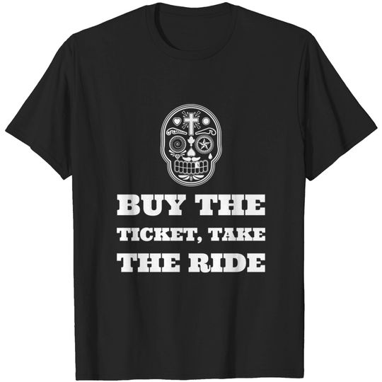 Discover Buy the ticket, take the ride... - Buy The Ticket Take The Ride - T-Shirt