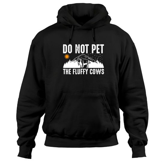 Discover Do Not Pet the Fluffy Cows , Funny Cows Quote Hoodies