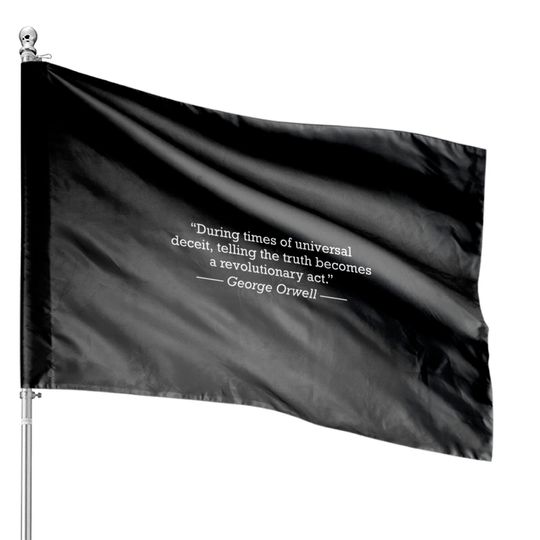Discover George Orwell Deceit Truth Revolutionary Act - George Orwell - House Flags
