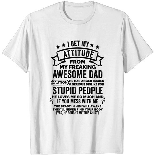 Discover I Get My Attitude From My Dad - Family T-Shirt