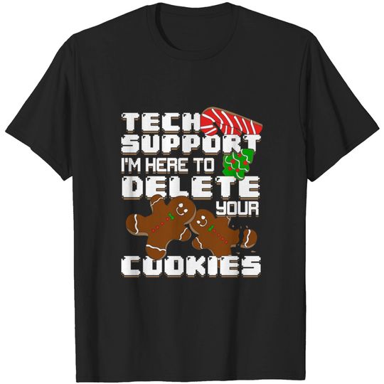 Discover Tech Support I'm Here To Delete Your Cookies - Tech Support - T-Shirt