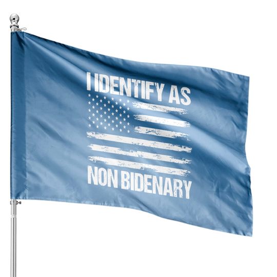 Discover I Identify As Non Bidenary House Flags