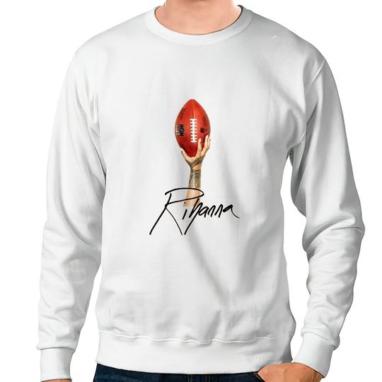 Discover Rihanna Hand Football Halftime Show Sweatshirt, Rihanna Bowl Sweatshirt