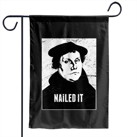 Discover Nailed It | Martin Luther Protestant Reformation - Martin Luther - Garden Flags