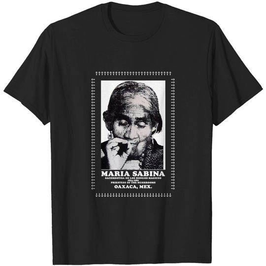 Discover Maria Sabina - Priestess Of The Mushrooms - T Shirt