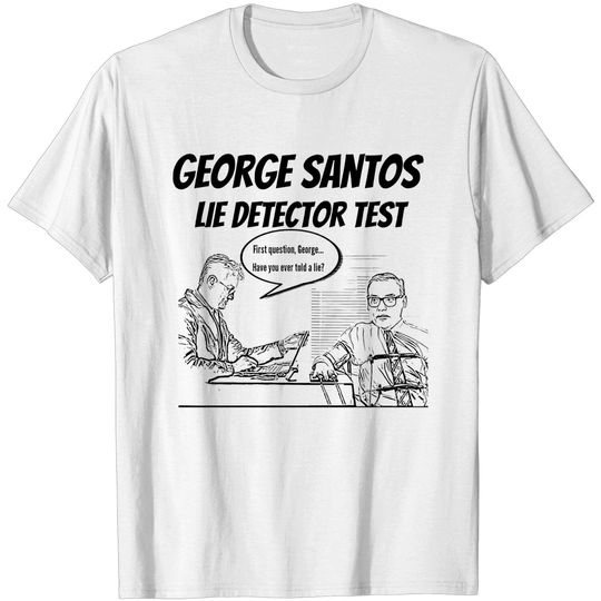 Discover George Santos Lie Detector Test Shirt