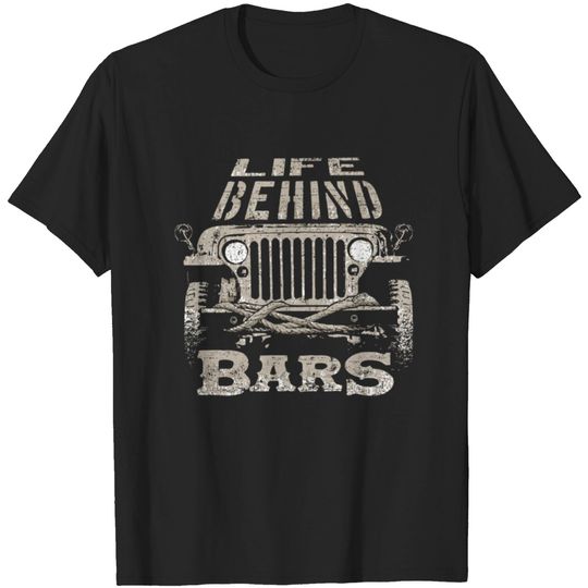 Discover Life Behind Bars 4X4 Off Road Four Wheel Drive Dis T-shirt