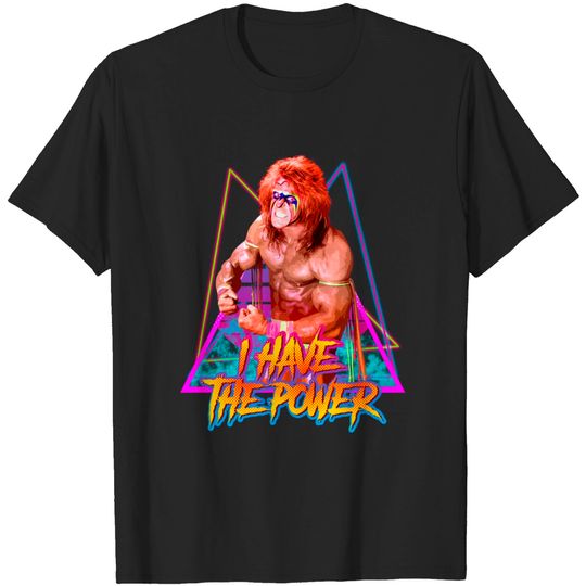 Discover i have the power - The Ultimate Warrior - T-Shirt