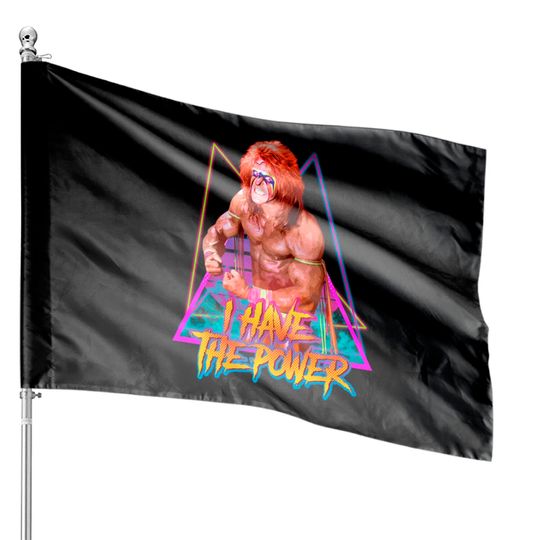 Discover i have the power - The Ultimate Warrior - House Flags