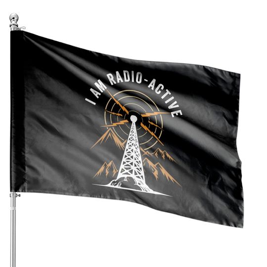 Discover I'm Radio Active Antenna Tower Ham Radio Operator House Flags