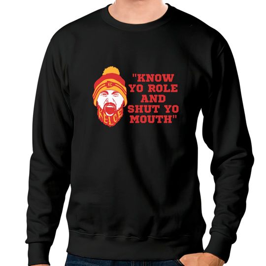 Discover Kelce Chiefs Know Your Role and Shut Your Mouth