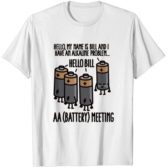 Discover AA Meeting - I have an Alkaline problem - Battery T-shirt