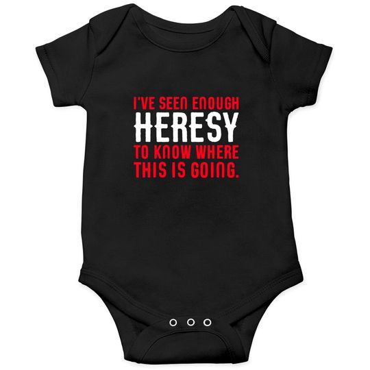 Discover Seen Enough Heresy to Know Where This is Going Tabletop Wargaming and Miniatures Addict - Warhammer 40k - Onesies
