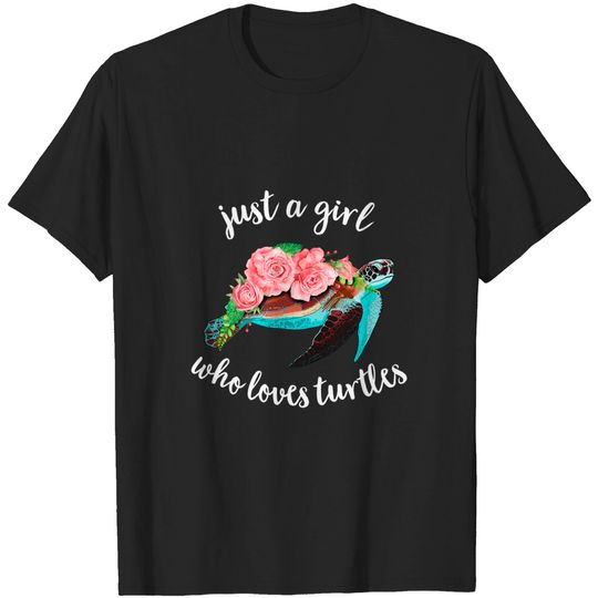 Discover Watercolor Turtle T-Shirt Just A Girl Who Loves Turtles Floral Sea Turtle