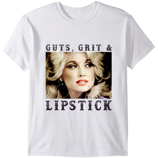 Discover Guts, Grits, and Lipstick- Dolly Parton Shirt