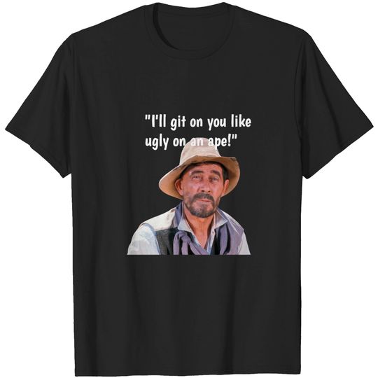 Discover Vintage TV Westerns Festus Gunsmoke "I'll Git on You Like Ugly on an Ape"  Tee Shirt