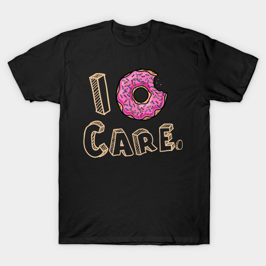 Discover I Donut Care Funny Food Humor - I Dont Care - T-Shirt