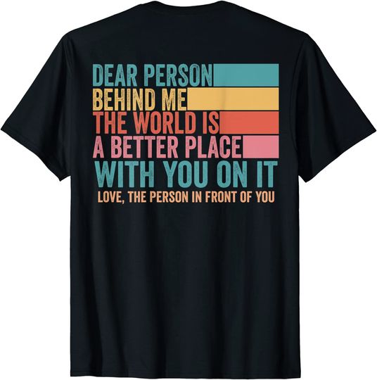 Discover Dear Person Behind Me The World Is A Better Place With You T-Shirt