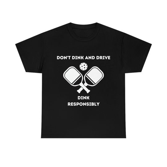Discover Pickleball T-Shirt, Don't Dink and Drive t-shirt, Dink Responsibly T-shirt