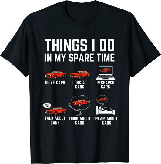 Discover Things I Do In My Spare Time Funny Car Enthusiast Car Lover T-Shirt